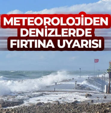 meteorolojiden denizlerde firtina uyarisi